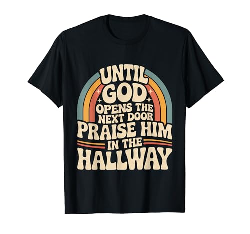 Praise God In Hallway Until He Opens Next Door - T�V���c