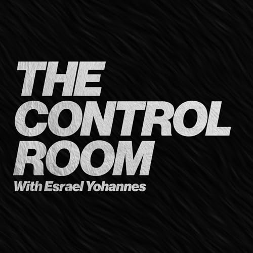 The Control Room with Esrael Yohannes cover art