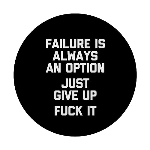 Failure Is Always An Option (Just Give Up, Fuck It) - Funny PopSockets Swappable PopGrip, Black - Image 3
