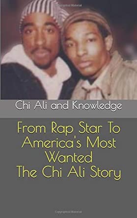 From Rap Star To America's Most wanted The Chi Ali Story: Amazon.co.uk ...