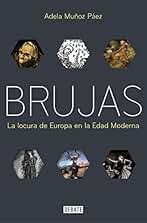 Brujas: La locura de Europa en la Edad Moderna (Historia)
