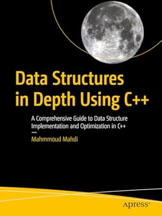 Data Structures in Depth Using C++: A Comprehensive Guide to Data ...