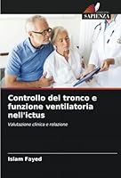 Controllo del tronco e funzione ventilatoria nell'ictus: Valutazione clinica e relazione (Italian Edition) 6208815940 Book Cover