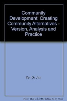 Paperback Community development: Creating community alternatives : vision, analysis, and practice Book
