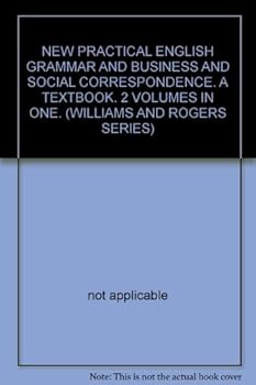 NEW PRACTICAL ENGLISH GRAMMAR AND BUSINESS AND SOCIAL CORRESPONDENCE. A TEXTBOOK. 2 VOLUMES IN ONE. (WILLIAMS AND ROGERS SERIES)