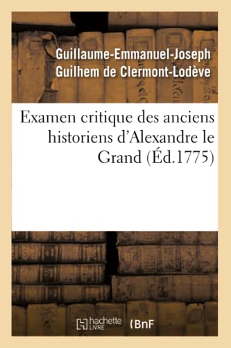 Examen Critique Des Anciens Historiens d'Alexandre Le Grand (French Edition)
