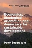 dr soederbaum  Economics, ideological orientation and democracy for sustainable development 2nd Edition (WEA Books, Band 13)