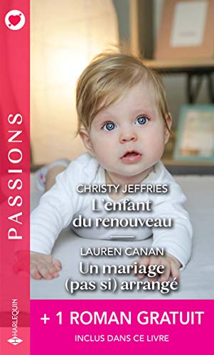 Télécharger L'enfant du renouveau - Un mariage (pas si) arrangé - Une étreinte parfaite (Passions) Gratuit