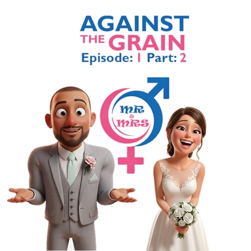 Against The Grain Ep1 Pt2