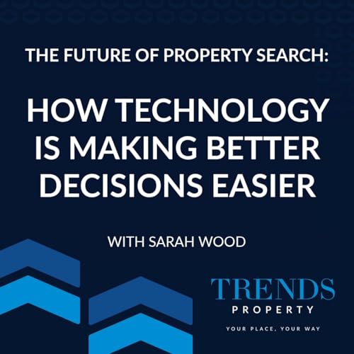 The Future Of Property Search: How Technology Is Making Better Decisions Easier