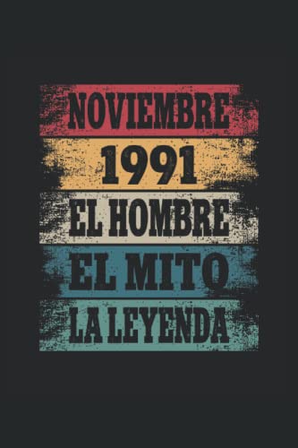 Noviembre 1991 - El Hombre - El Mito - La Leyenda: Regalos Originales para Hombre Papá Abuelo Hermano - Diario, Cuaderno De Notas, Apuntes O Agenda