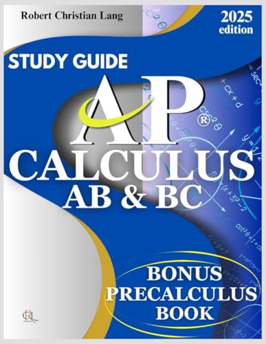STUDY GUIDE AP ® CALCULUS AB & BC: Conquer the AP Learn Faster, Solve Smarter, and Score Higher Toward Exam Excellence