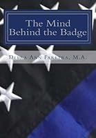 The Mind Behind the Badge: Law Enforcement Mental Health, Wellness, and Suicide Prevention 1534843604 Book Cover