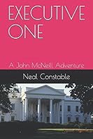 EXECUTIVE ONE: A John McNeill Adventure 1549723022 Book Cover