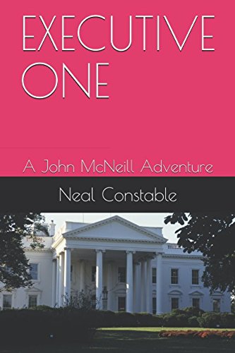 EXECUTIVE ONE: A John McNeill Adventure