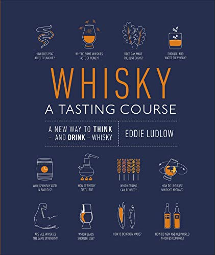 Whisky A Tasting Course: A New Way to Think – and Drink – Whisky (English Edition) Gratuit