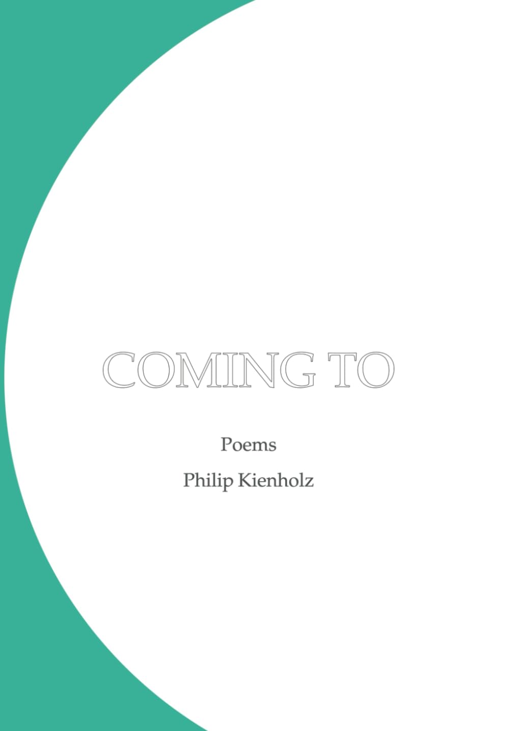 Coming To: Poems