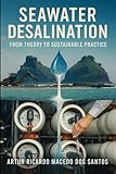 SEAWATER DESALINATION: FROM THEORY TO SUSTAINABLE PRACTICE