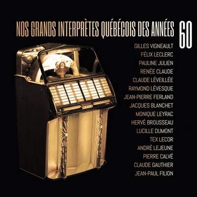 Nos Grands Interprètes Québécois Des Années 60 [Audio CD]