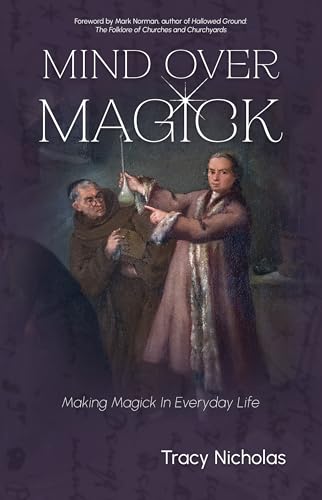 Mind Over Magick: Making Magick in Everyday Life (English Edition)