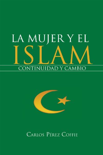 La Mujer Y El Islam: Continuidad Y Cambio (Spanish Edition)