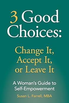Paperback 3 Good Choices: Change It, Accept It or Leave It: A Woman's Guide to Self-Empowerment Book