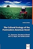 The Cultural Ecology of thePostmodern American Novel; .: E.L. Doctorow, The Book of Daniel andT.C. Boyle, The Tortilla Curtain - Annike B. Hüske 