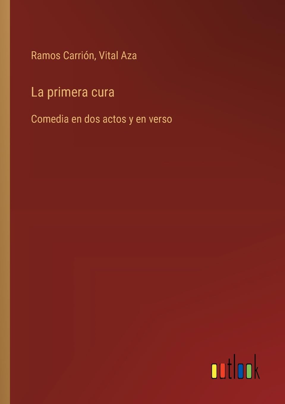 La primera cura: Comedia en dos actos y en verso