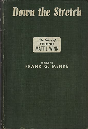 Down the stretch;: The story of Colonel Matt J.... B0007DQSTW Book Cover