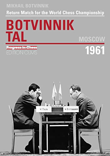 World Championship Return Match Botvinnik V Tal, MOSCOW 1961: Return Match for the World Chess Championship: 13 (Progress in Chess)