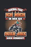  Quad Notizbuch Manchmal Frage ich mich ob mich das Quad Bike auch vermisst: Notizbuch für Quadfahrer und Offroad Fahrer / Tagebuch / Journal für Notizen und Planungen / Planer und Erinnerungen