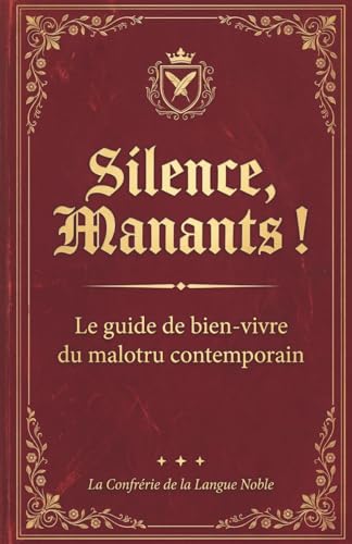 Silence, Manants: Le guide de bien-vivre du malotru contemporain