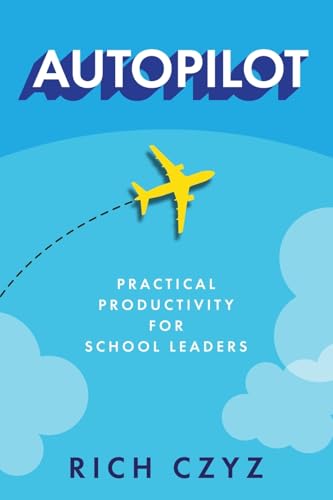  Autopilot: Practical Productivity for School Leaders