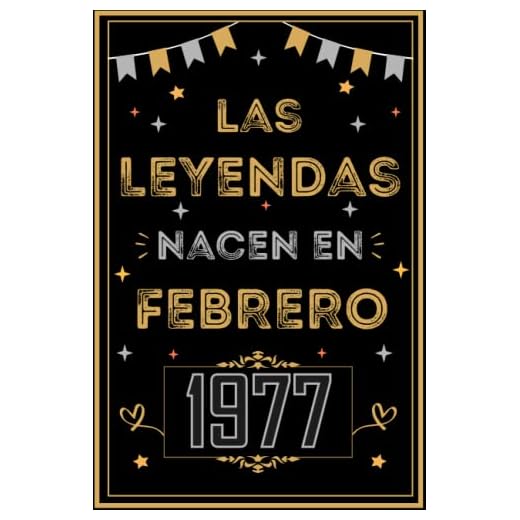 CUADERNO, LAS LEYENDAS NACEN EN FEBRERO 1977: Regalo de 46 cumpleaños para mujeres y hombres, ideas de 46 cumpleaños... un cumpleaños... divertido, ... regalo de 46 cumpleaños para él/ella.