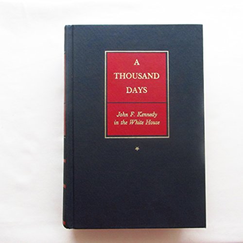 A Thousand Days: John F. Kennedy in the White H... 0395081580 Book Cover