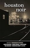 Houston Noir (Akashic Noir)