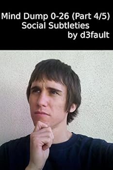Paperback Mind Dump 0-26 (Part 4/5): Social Subtleties Book