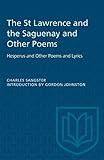The St Lawrence and the Saguenay and Other Poems: Hesperus and Other Poems and Lyrics (Heritage)