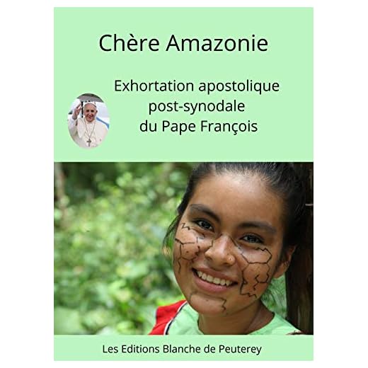 Chère Amazonie: Exhortation apostolique post-synodale sur l'Amazonie