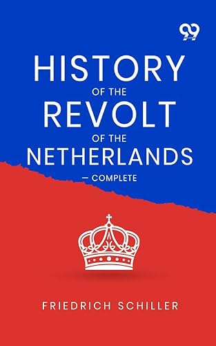 History Of The Revolt Of The Netherlands — Complete