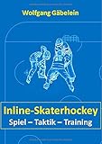 Inline-Skaterhockey: Spiel - Taktik - Training