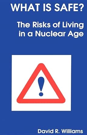 What is Safe?: Risks of Living in a Nuclear Age What is Safe?: Risks of Living in a Nuclear Age book cover