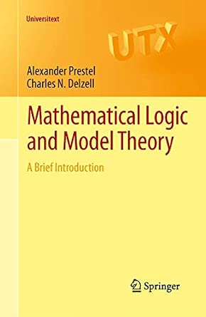 Mathematical Logic and Model Theory: A Brief Introduction: 0 2011th Edition Mathematical Logic and Model Theory: A Brief Introduction: 0 2011th Edition book cover