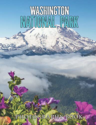 Washington National Park Photography Book: High-Resolution Photos Of Washington National Park Pictures