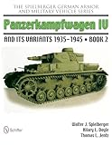 Panzerkampwagen IV and Its Variants 1935-1945 (The Spielberger German Armor and Military Vehicle Series)