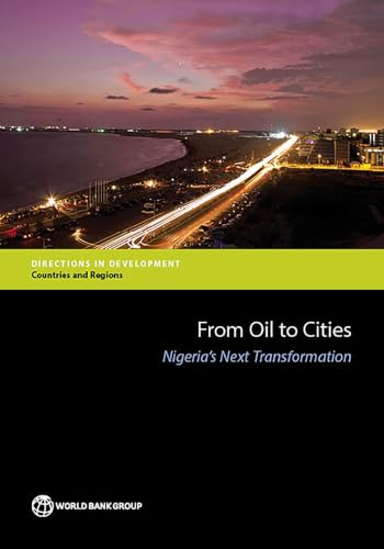From Oil to Cities: Nigeria's Next Transformation (Directions in Development - Countries an)