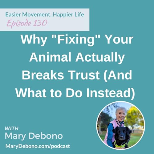 Why "Fixing" Your Animal Actually Breaks Trust (And What to Do Instead) Podcast Por arte de portada