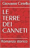  LE TERRE DEI CANNETI: Romanzo storico