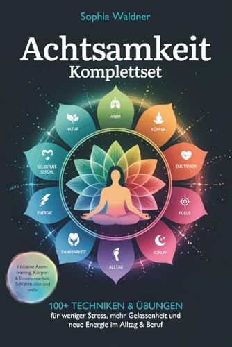 Achtsamkeit Komplettset: 100+ Techniken & Übungen für weniger Stress, mehr Gelassenheit und neue Energie im Alltag & Beruf. Inklusive Atemtraining, Körper- & Emotionsarbeit, Schlafritualen und mehr Achtsamkeit Komplettset: 100+ Techniken & Übungen für weniger Stress, mehr Gelassenheit und neue Energie im Alltag & Beruf. Inklusive Atemtraining, Körper- & Emotionsarbeit, Schlafritualen und mehr