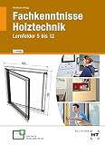 eBook inside: Buch und eBook Fachkenntnisse Holztechnik: Lernfelder 5 bis 12